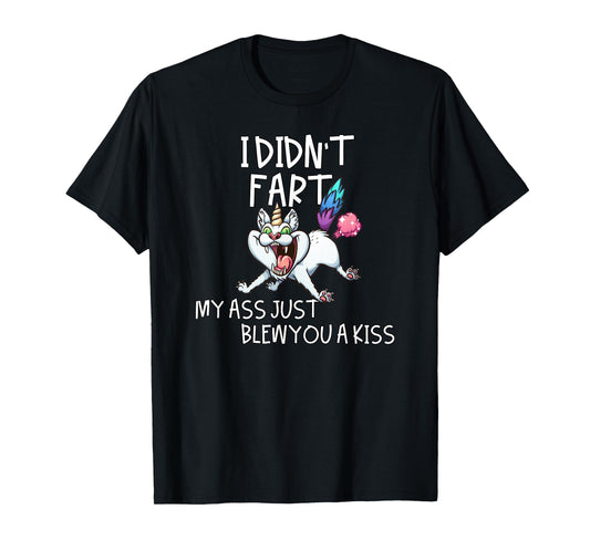 I Didn't Fart My Ass Just Blew You A Kiss Crazy Caticorn T-Shirt