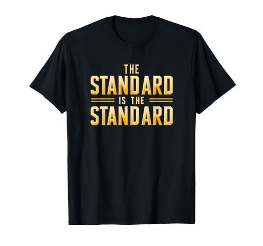 The Standard is the Standard: Pittsburgh Football Theme T-Shirt