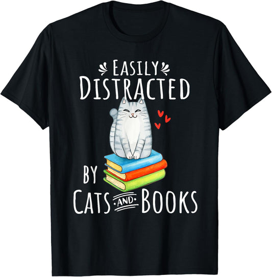 Easily Distracted by Cats and Books - Funny Cat & Book Lover T-Shirt