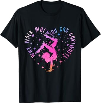 Cute Why Walk When You Can Cartwheel Gymnastics Women Girls T-Shirt