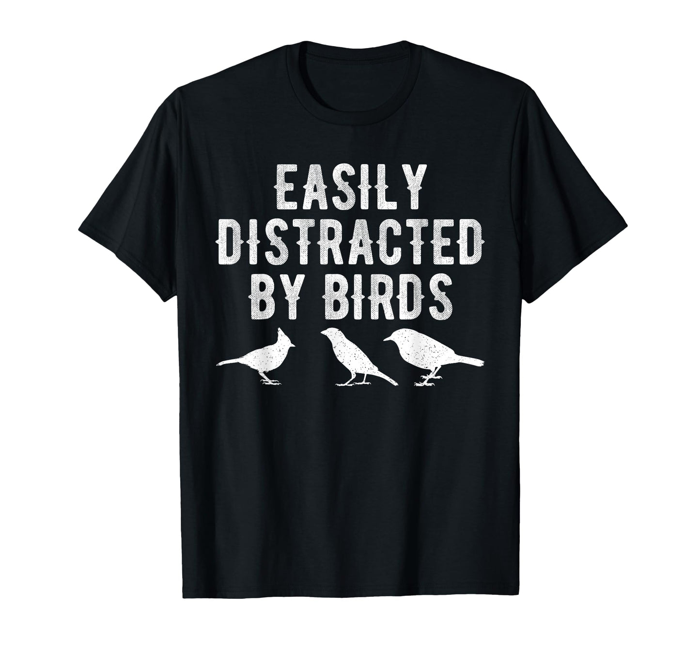 Easily Distracted By Birds T-Shirt T-Shirt