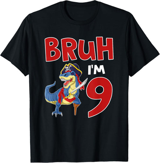 Bruh I'm 9 Pirate Dinosaur T Rex It's My 9th Birthday Boy T-Shirt