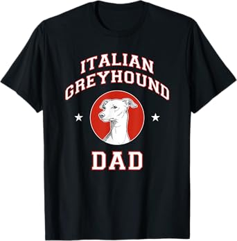 Italian Greyhound Dad Dog Father T-Shirt for Men Women Girls Kids