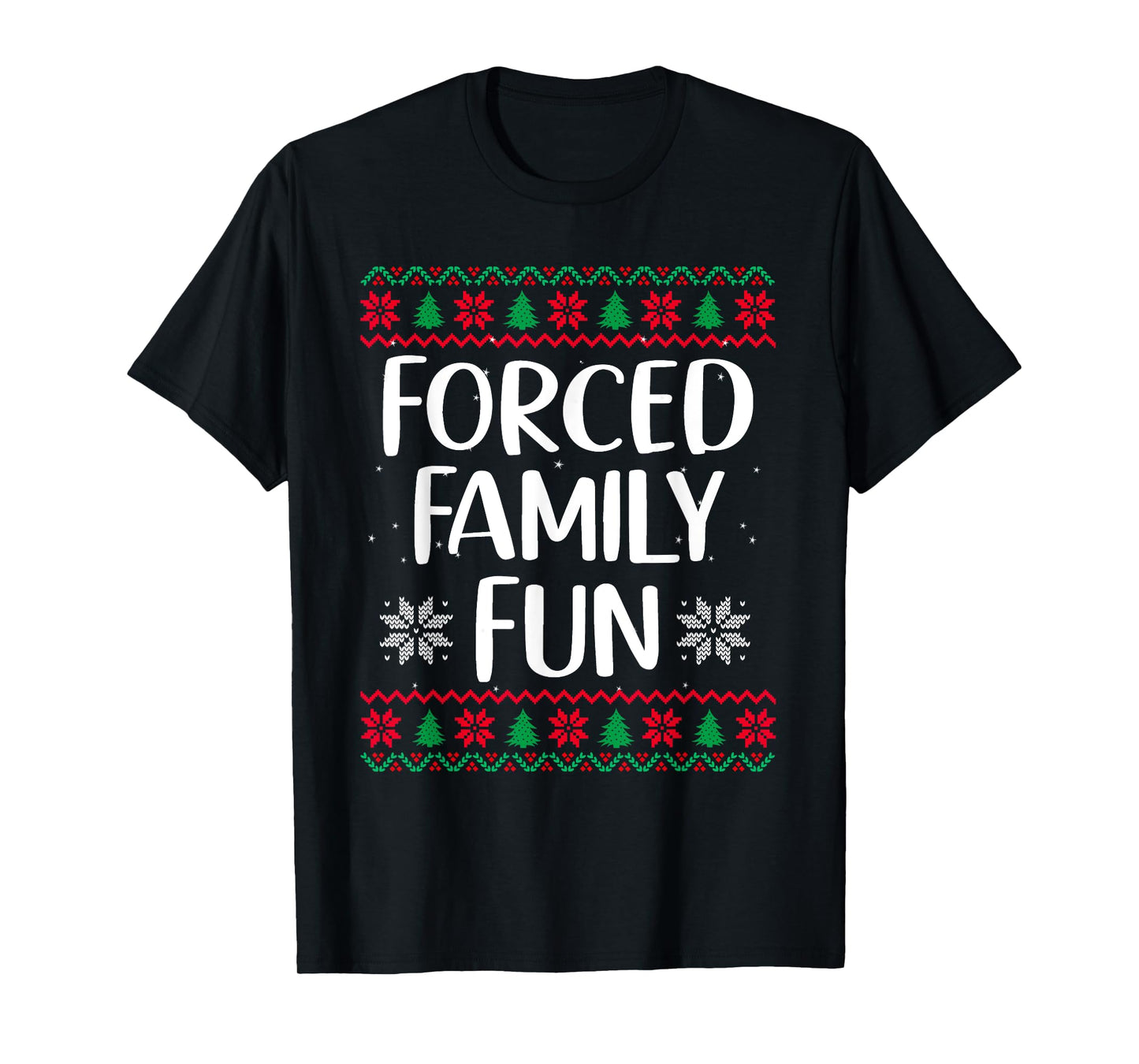 Forced Family Fun Sarcastic Christmas Funny Men Women Kids T-Shirt