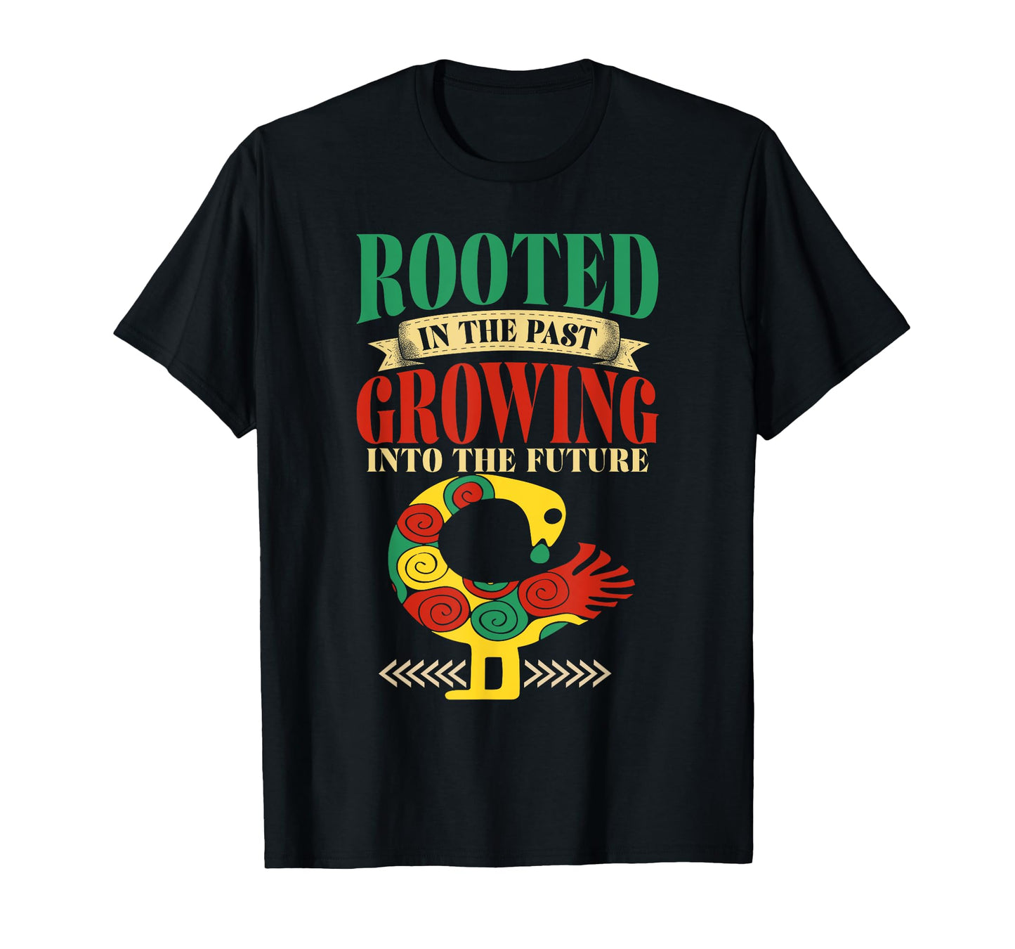 Sankofa Bird Rooted In The Past Growing Into The Future T-Shirt