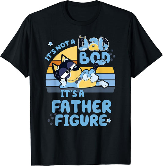 Blue Dog, It's not a dad bod, it's a father figure T-Shirt
