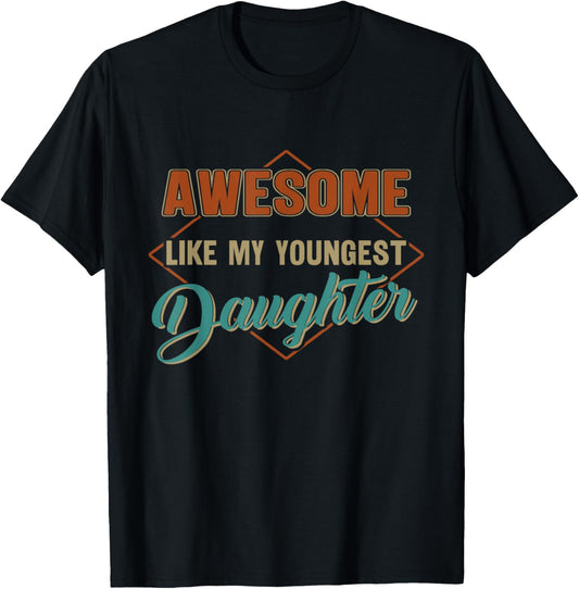 Awesome Like My Youngest Daughter Funny Vintage Father's Day T-Shirt