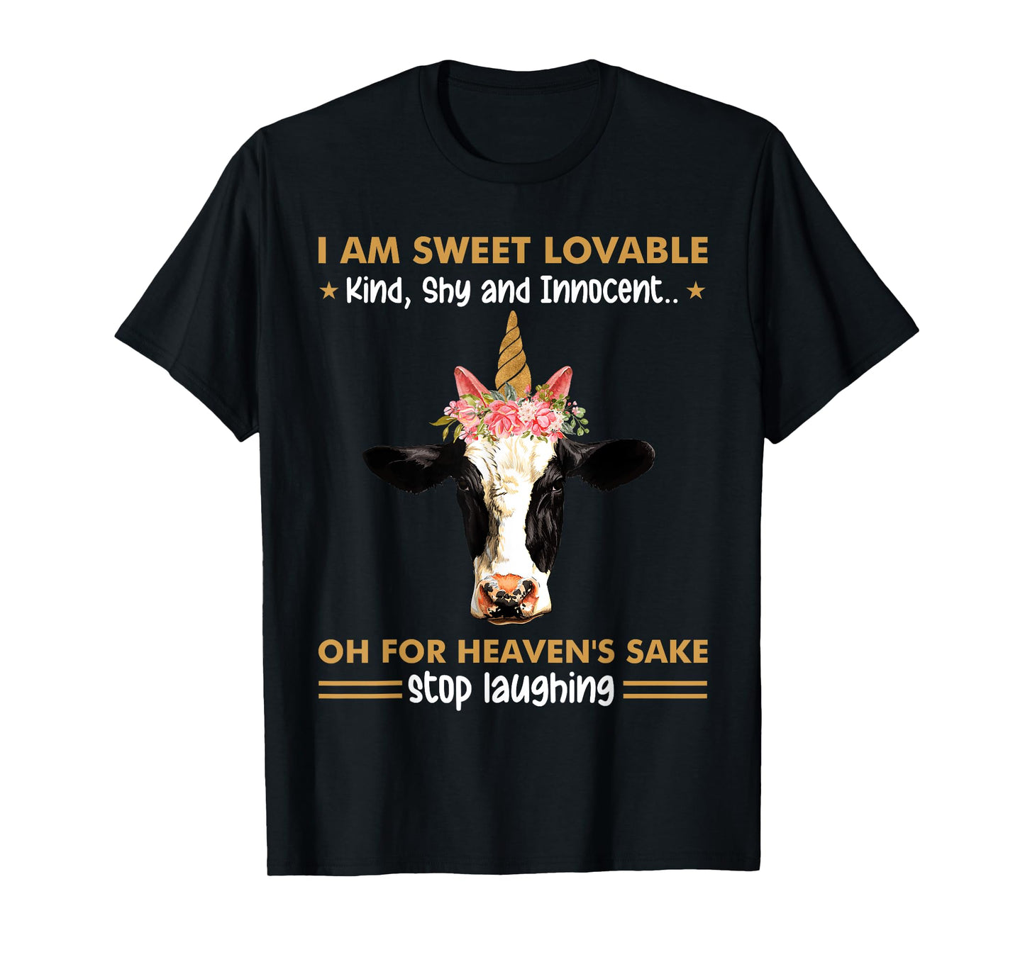 I Am Sweet Lovable Kind Shy Innocent Oh For Heaven's Sake T-Shirt