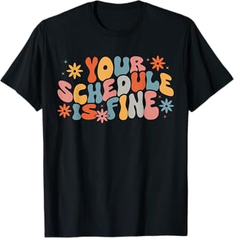 Groovy Your Schedule Is Fine Funny School Counselor T-Shirt