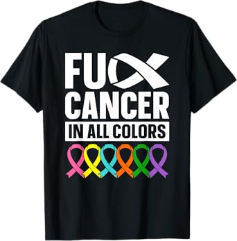 Fuck Cancer Every Day In All Color T-Shirt