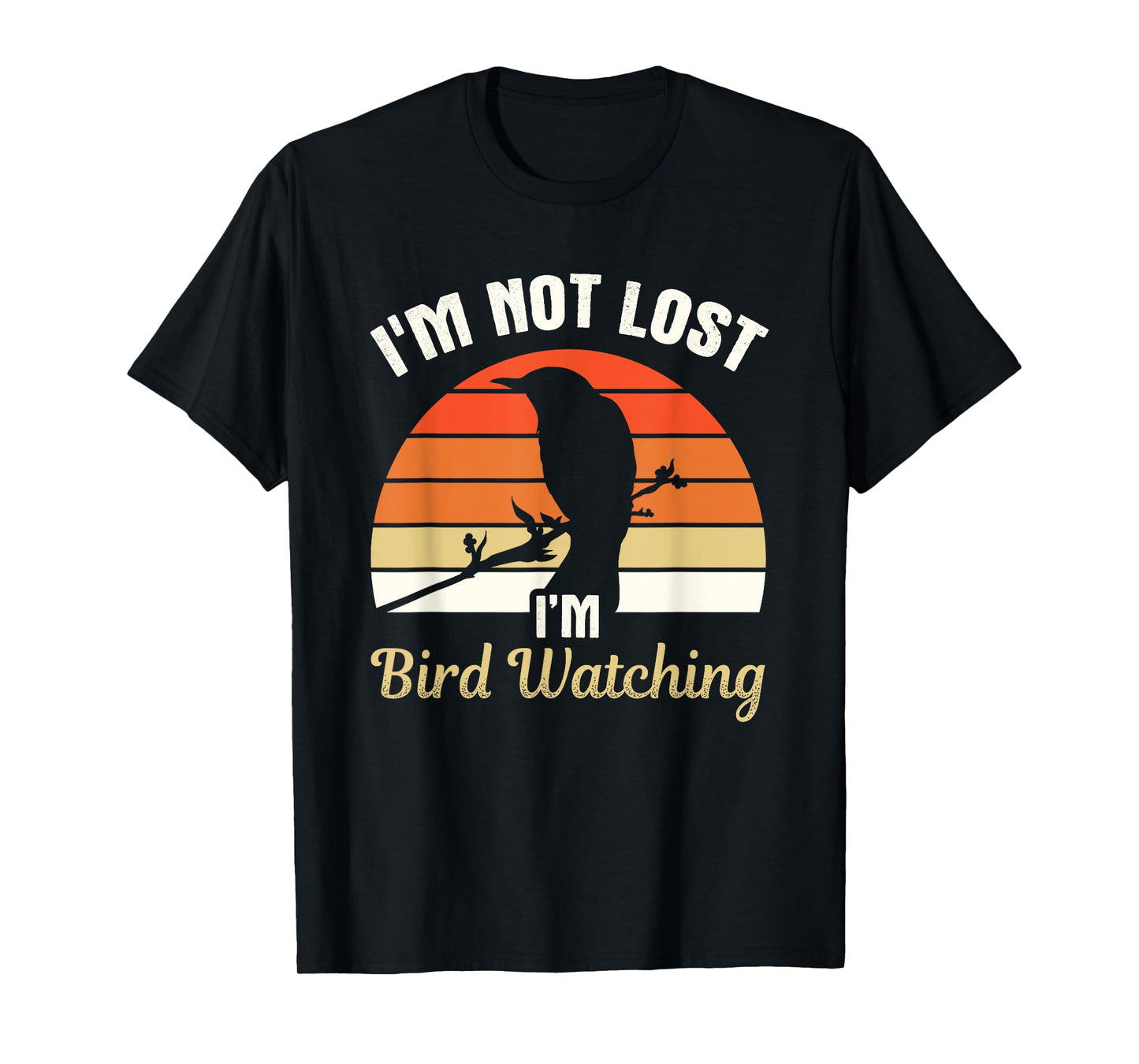 I'm Not Lost I'm Bird Watching Birdwatching Birding Birder T-Shirt