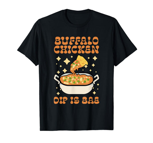 Buffalo Chicken Dip Is Bae Apparel Thanksgiving Christmas T-Shirt