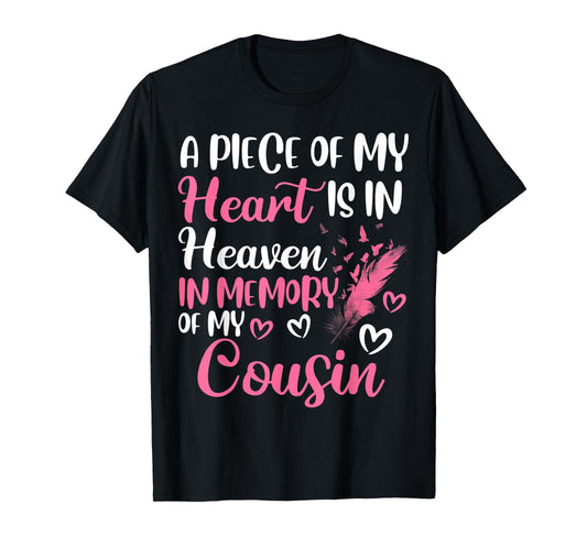 A piece of my heart is in heaven in memory of my cousin T-Shirt