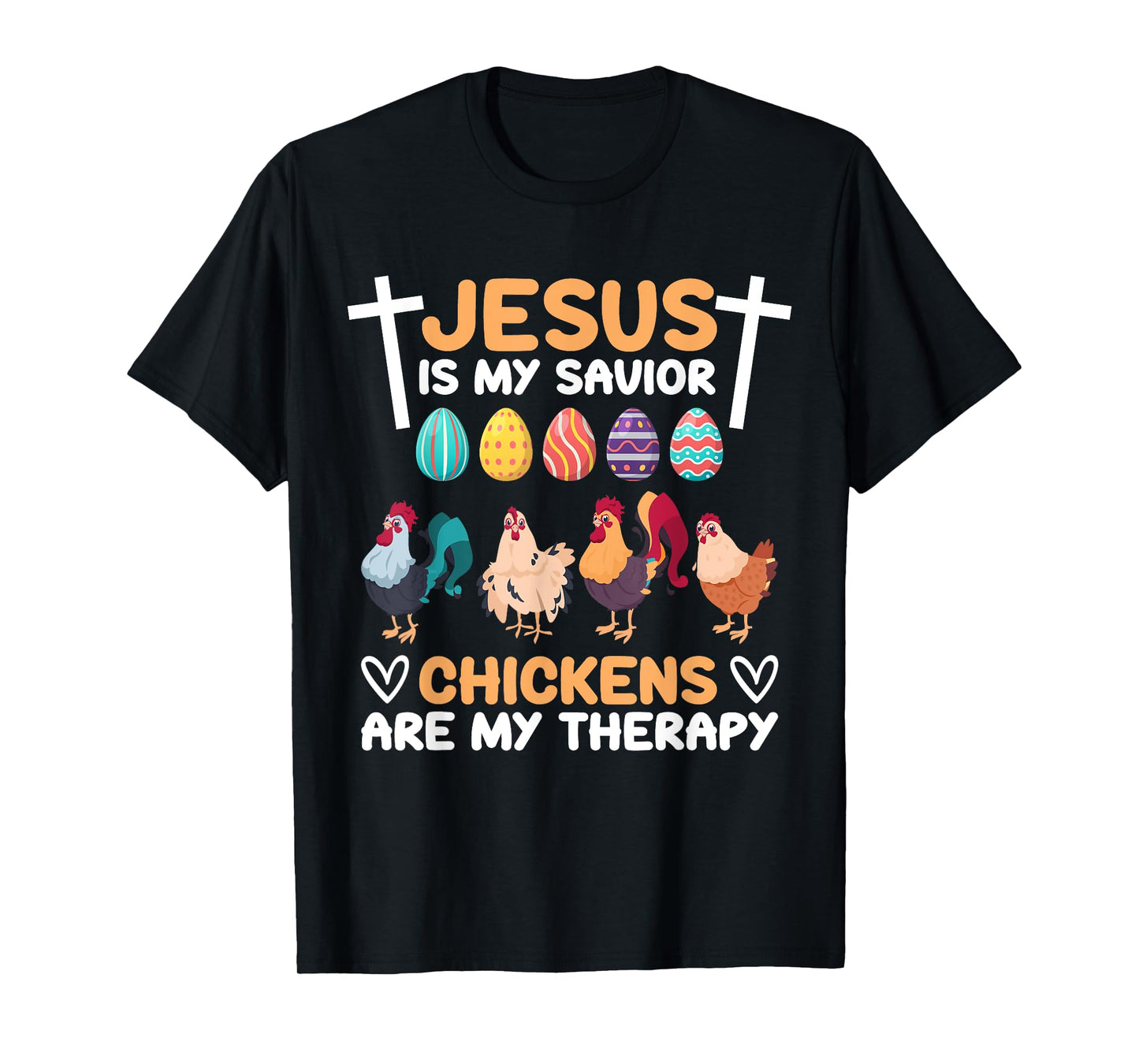 Jesus Is My Savior Chickens Are My Therapy Easter Eggs Funny T-Shirt