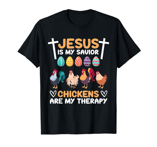 Jesus Is My Savior Chickens Are My Therapy Easter Eggs Funny T-Shirt