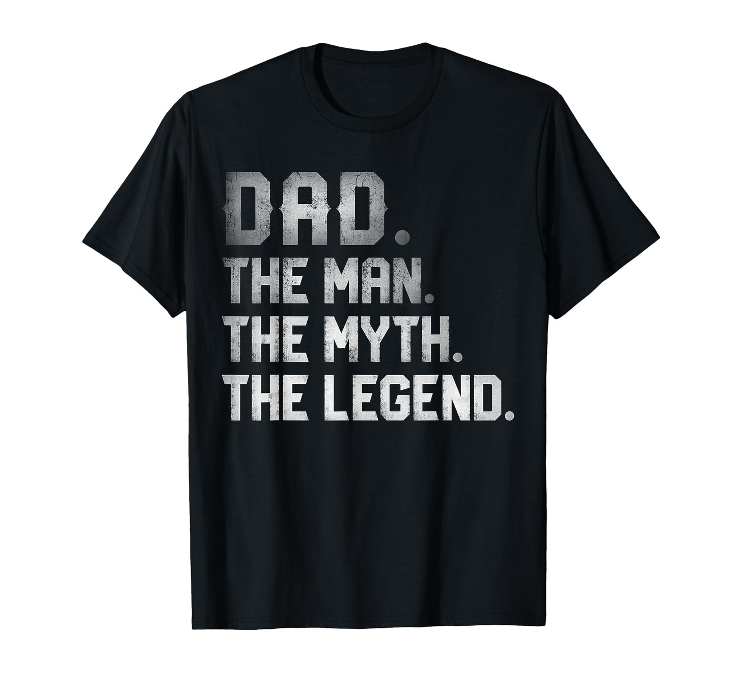 Dad The Man The Myth The Legend T shirt Fathers Day Daddy T-Shirt
