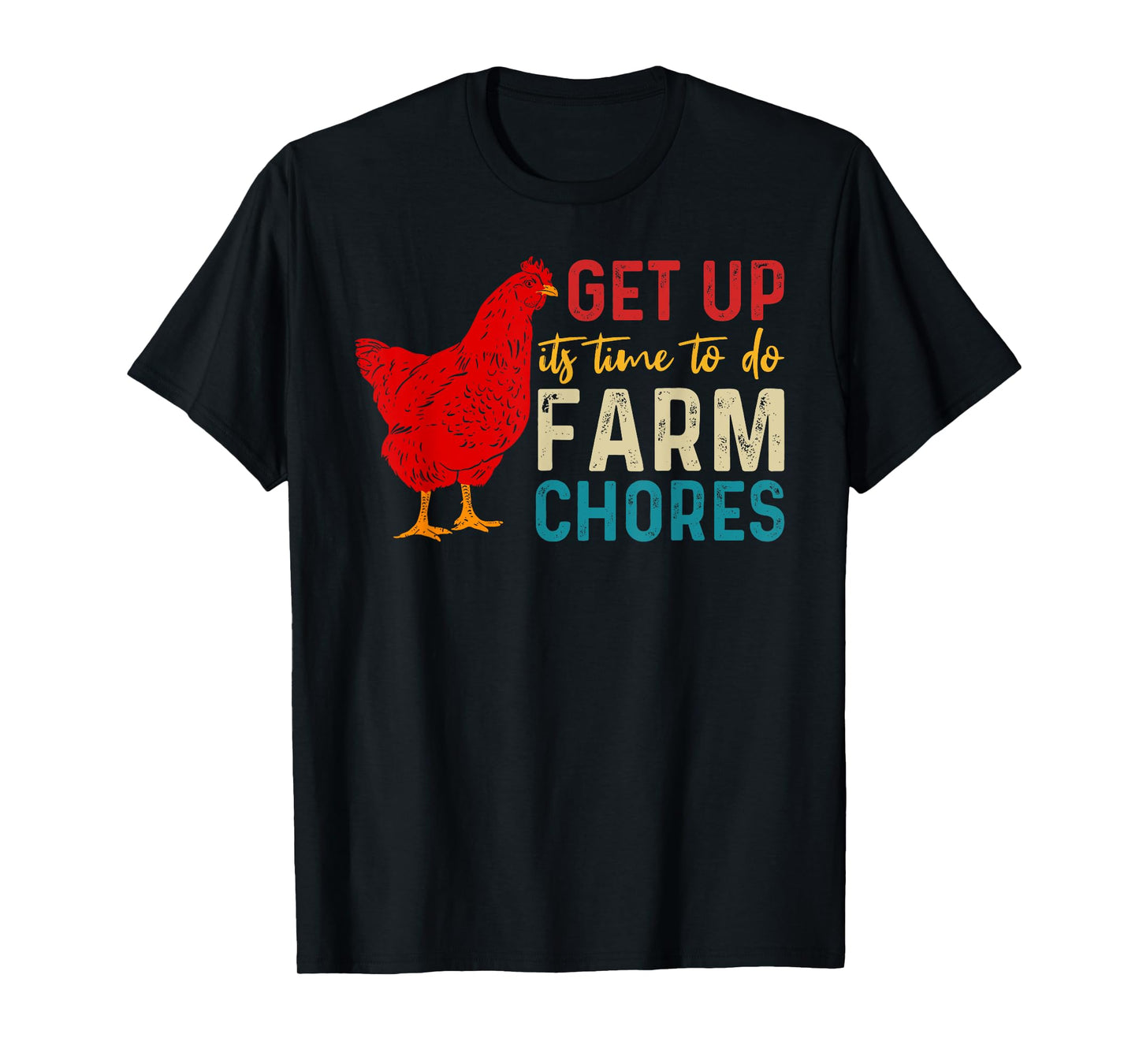 get up it's time to do farm chores Funny Chicken Farmer T-Shirt