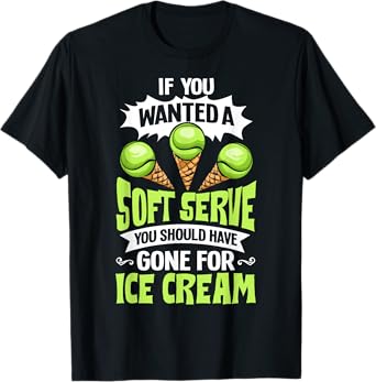 Tennis Player Costume If You Wanted A Soft Serve Tennis T-Shirt