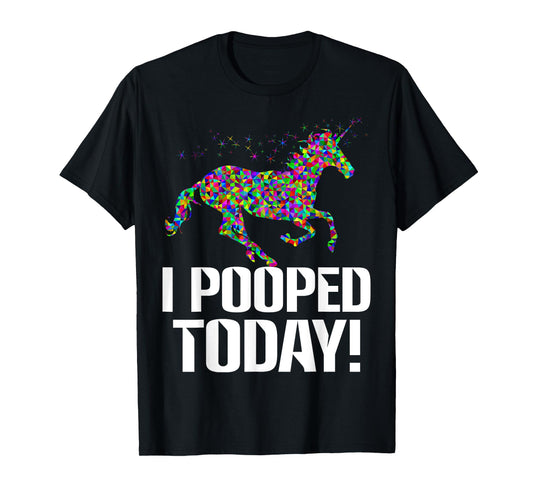 Funny i pooped today unicorn rainbow I pooped today T-shirts T-Shirt