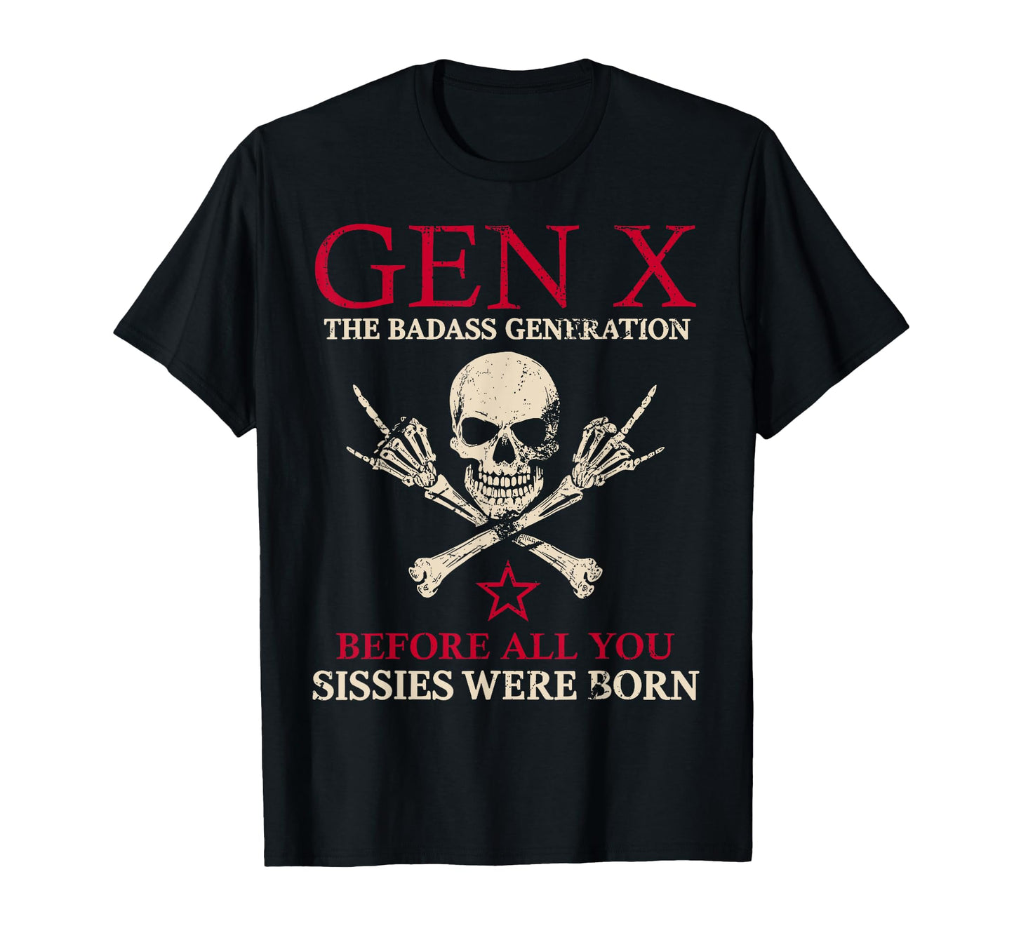 X Generation Before All You Sissie Were Born Skull Rock Hand T-Shirt