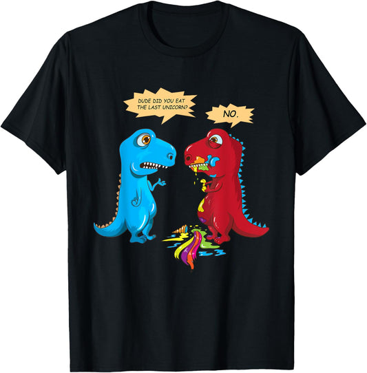 Did you eat the last unicorn? Last unicorn dinosaur T-Shirt