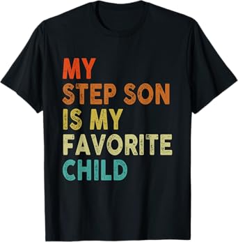 My Step Son Is My Favorite Child, Boy Girl Funny T-Shirt