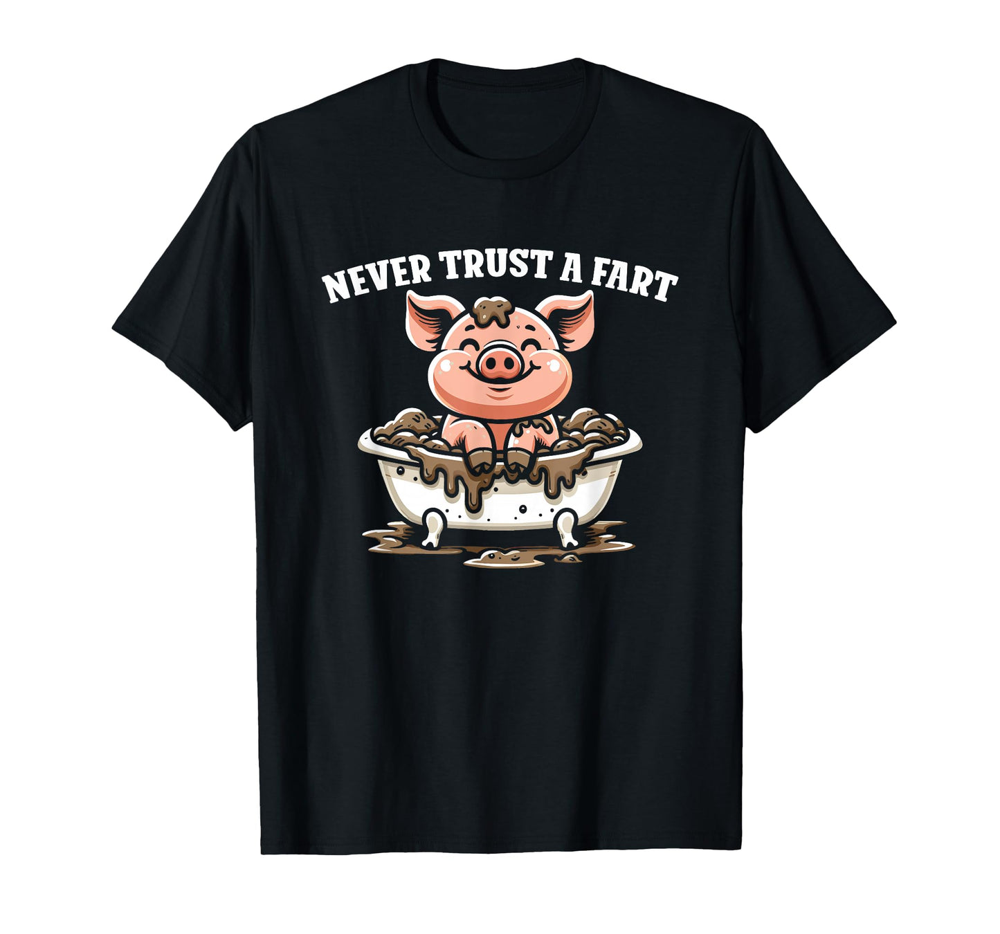 Never Trust A Fart - Funny Graphic Sarcastic Fart Humor T-Shirt