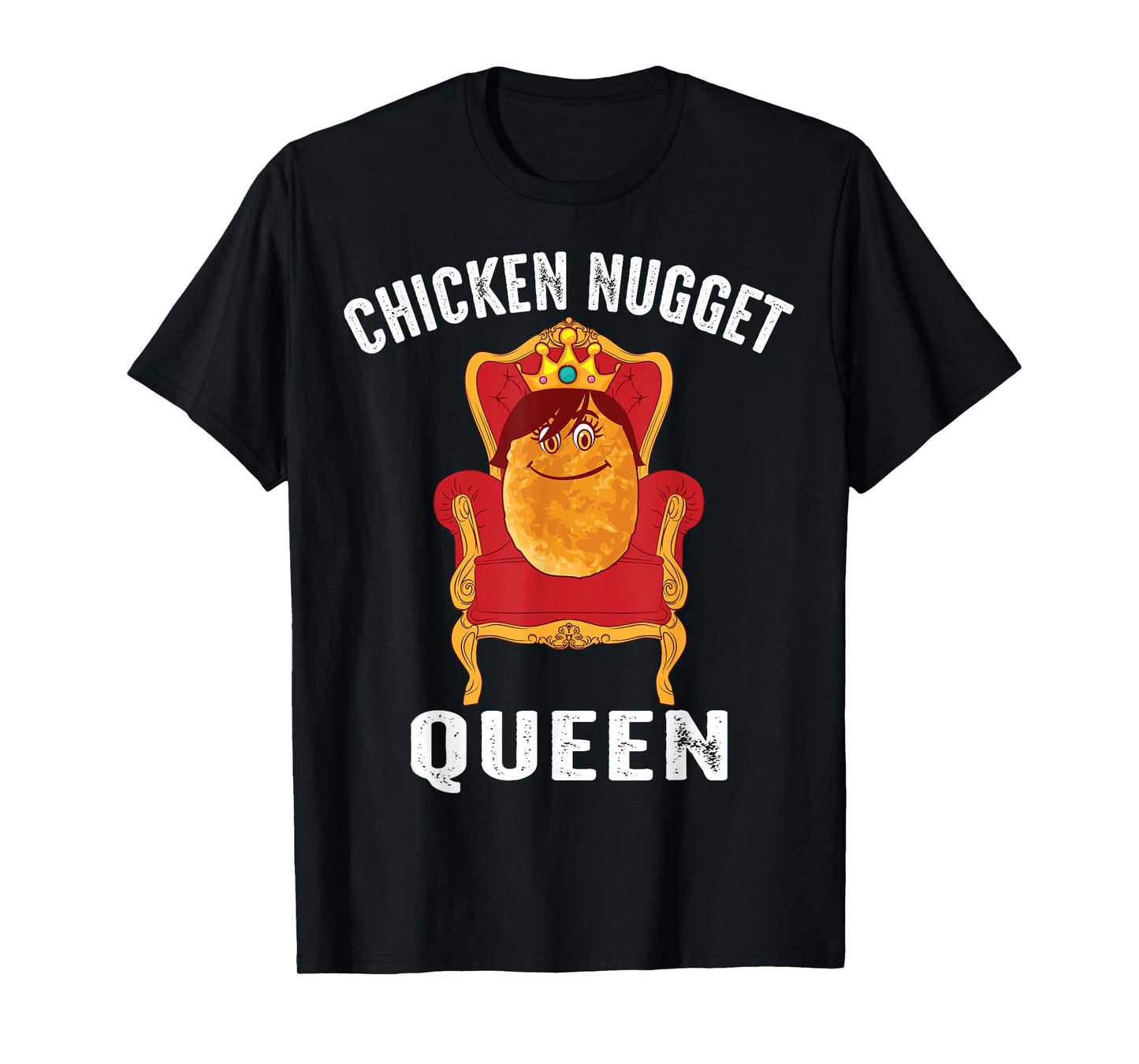Funny Chicken Nugget Gift For Kids Cool Chicken Nugget Queen T-Shirt