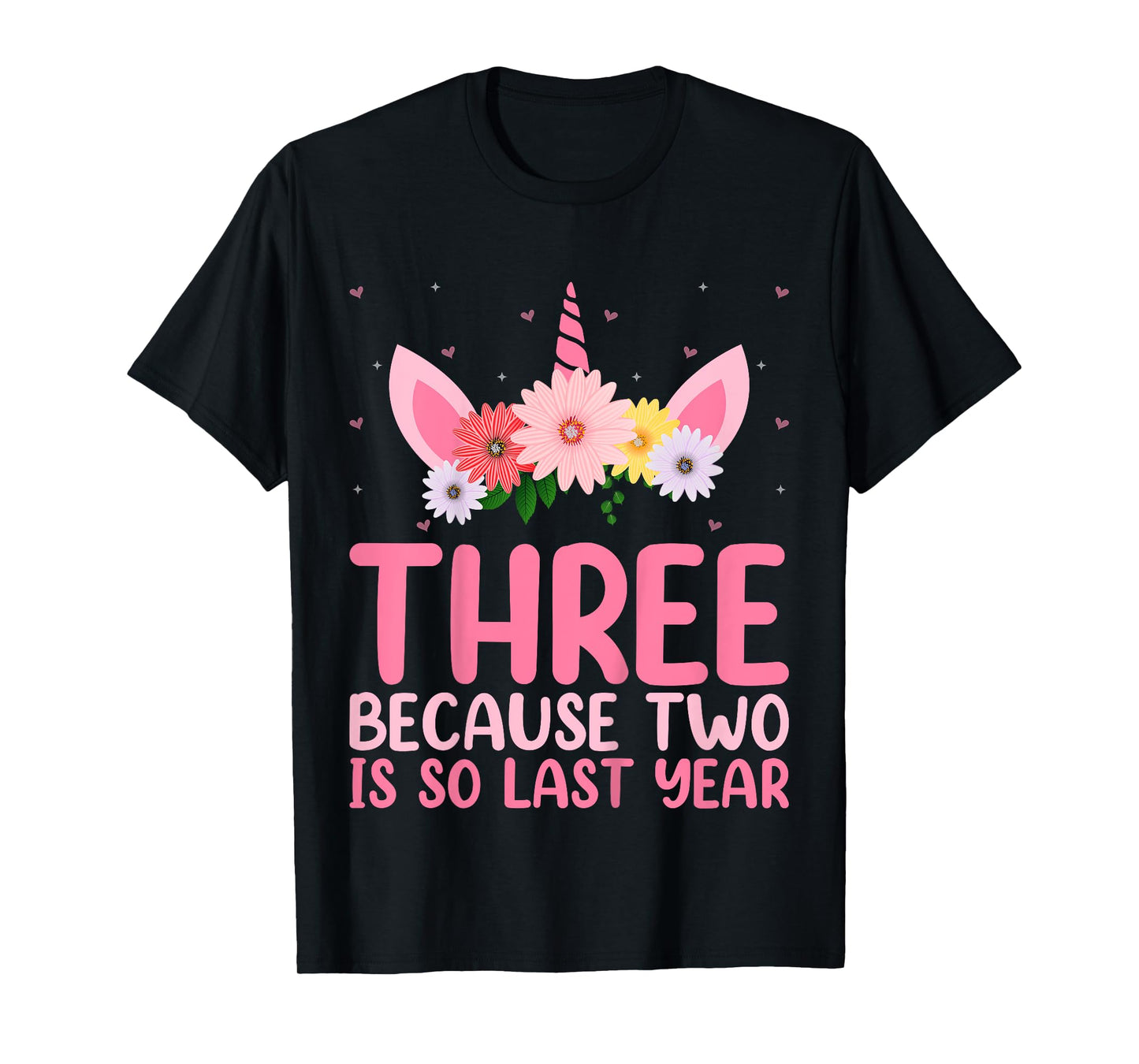 3 Because Two Is So Last Year Unicorn 3rd Birthday Kids T-Shirt