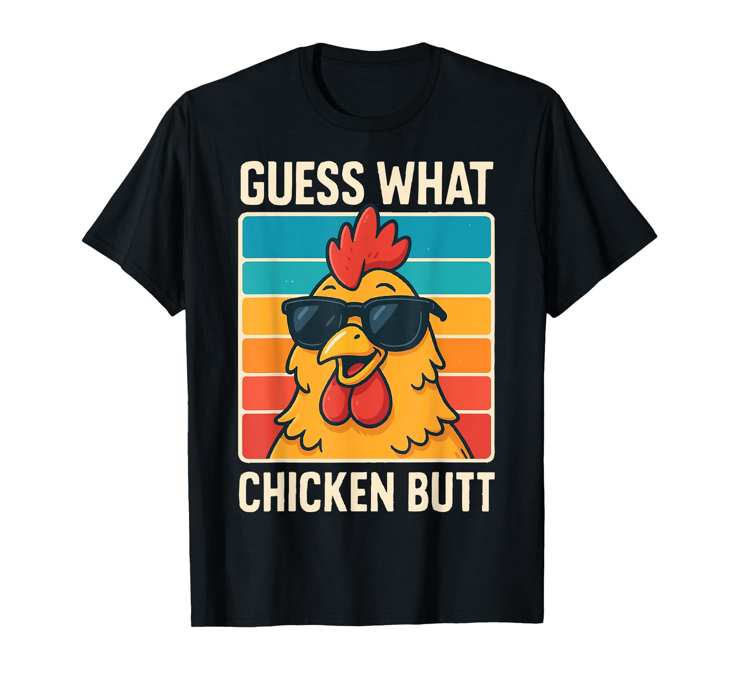 Guess What Chicken Butt T-Shirt