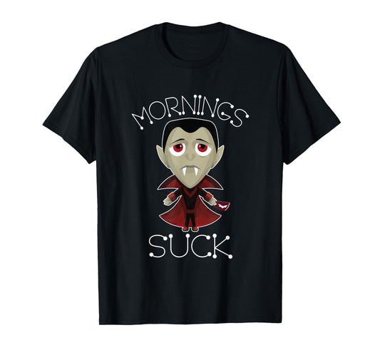 Mornings Suck Vampire Halloween Nosferatu Dark Mad Demon T-Shirt