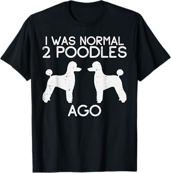 Normal 2 Poodles Ago Funny Animal Pet Dog Lover Owner Gift T-Shirt