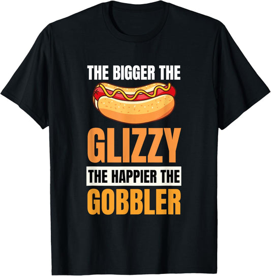 The Bigger The Glizzy The Happier The Gobbler 4th Of July T-Shirt