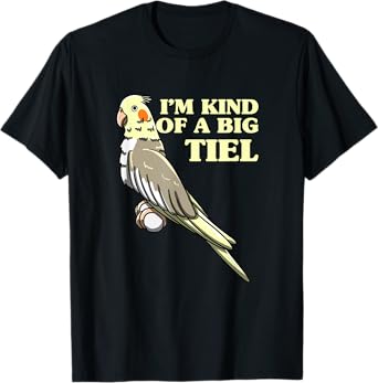 I'm Kind Of A Big Tiel Cockatiel Cockatoo Bird Lover Gift T-Shirt