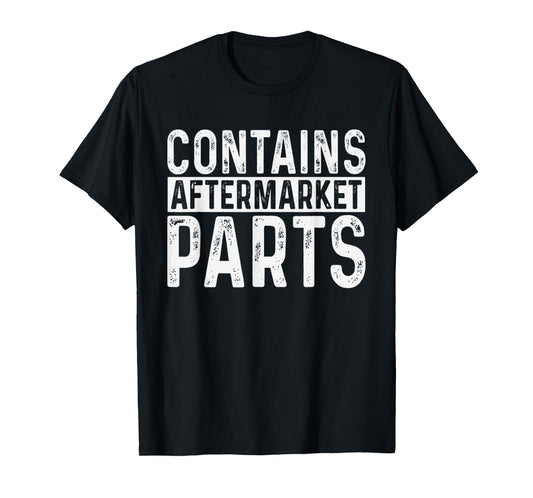Funny Amputee Contains Aftermarket Parts Quote Saying T-Shirt