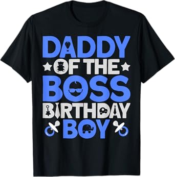 Daddy Of The Boss Birthday Party Outfit Like A Boss Daddy T-Shirt