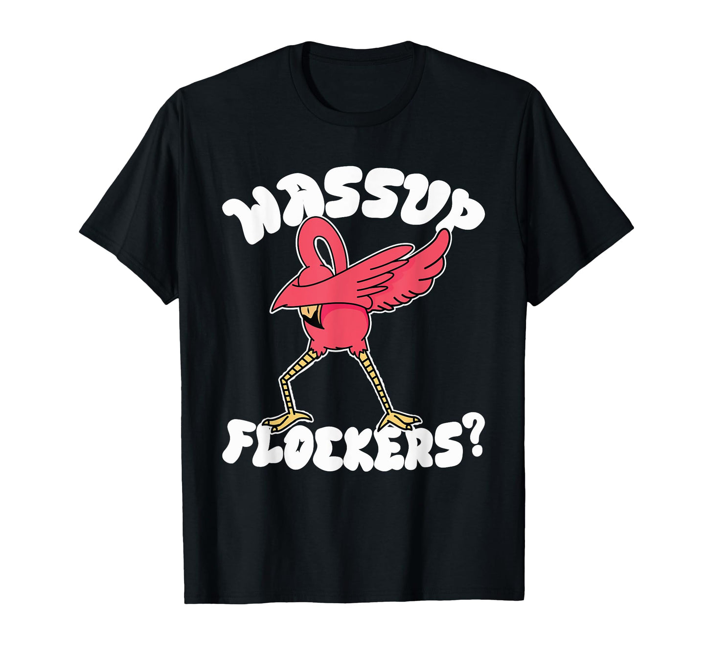 Wassup Flockers Funny Dabbing Flamingo T-Shirt