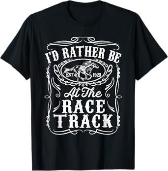 Id Rather Be At The Race Track Funny Horse Racing Derby Gift T-Shirt