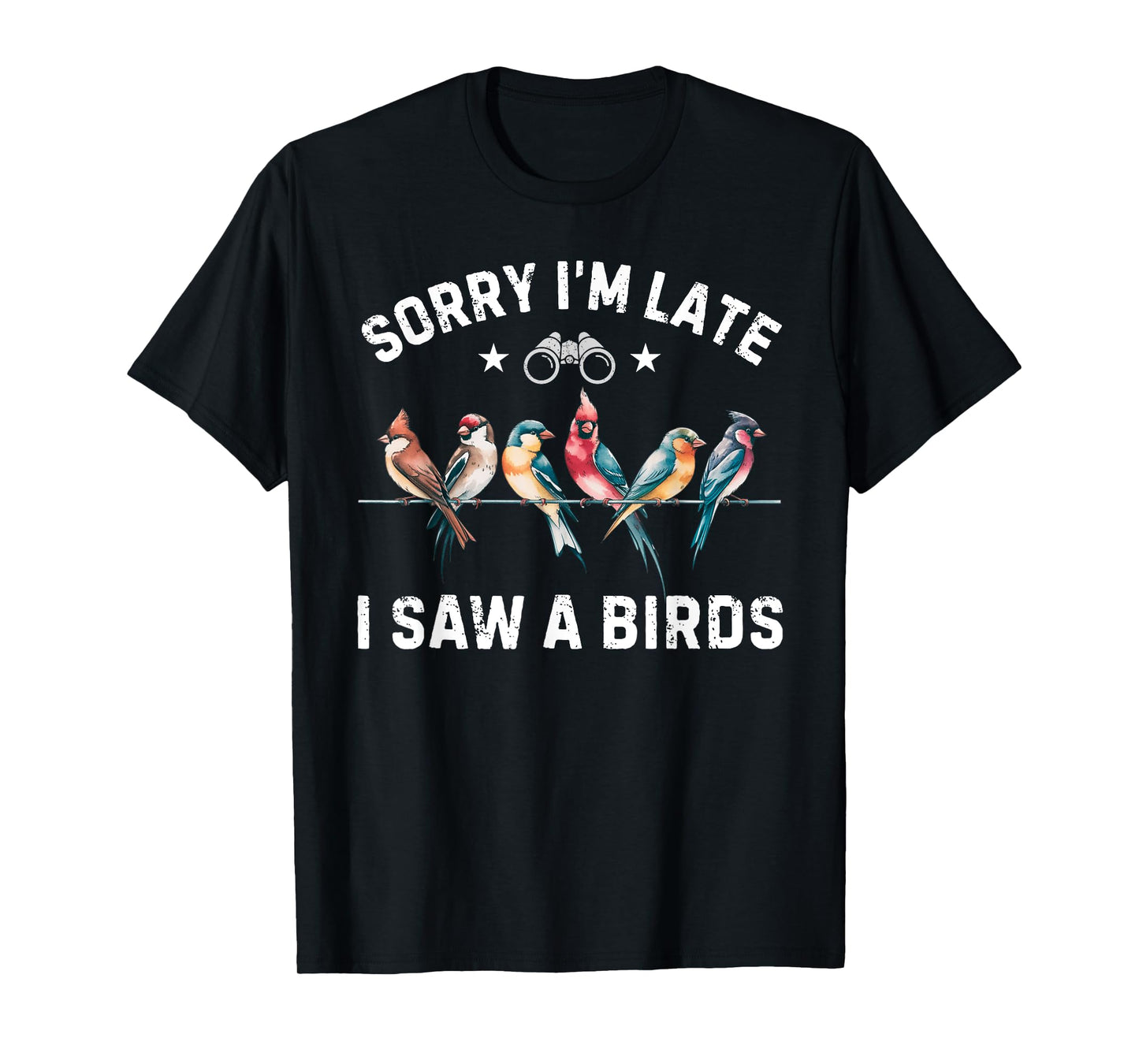 Sorry I'm Late I Saw a Birds Birding Vintage Bird Watching T-Shirt