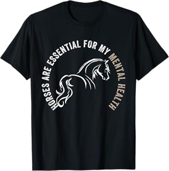 Horses Are Essential For My Mental Health For Horses Owner T-Shirt
