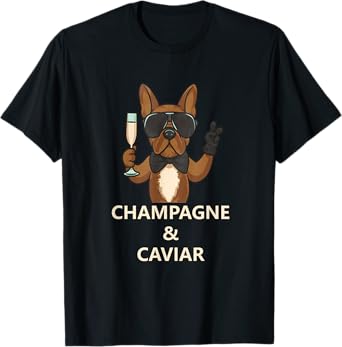 Champagne and Caviar French Bulldog funny t shirt dog lovers Men Women T-Shirt