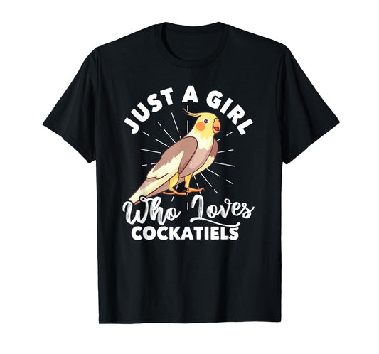 Just A Girl Who Loves Cockatiels Lover Ornithologist T-Shirt