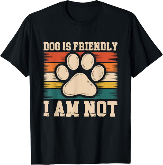 Dog Is Friendly I Am Not Sarcastic Dog Owner Style T-Shirt