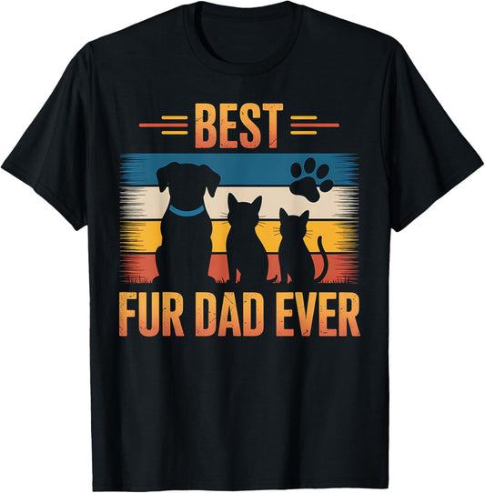 Fur Dad Best Fur Dad Ever Funny Dog Cat Dad Gift T-shirt