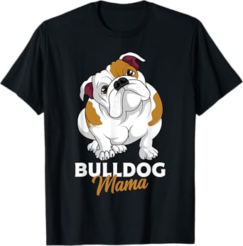 English Bulldog Mama Cute Bully Dog Mom Funny Womens Gift T-Shirt