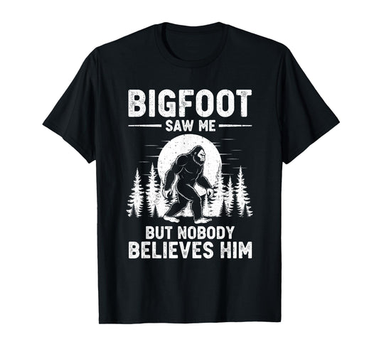 Retro Bigfoot Saw Me But Nobody Believes Him Funny Sasquatch T-Shirt