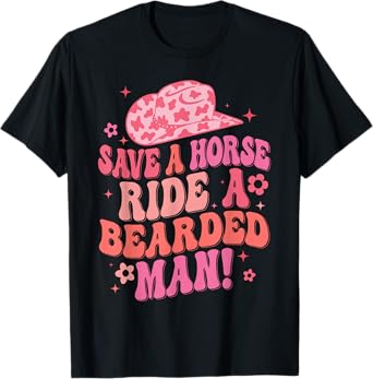 Womens Funny Cowboy Save A Horse Ride A Bearded Man T-Shirt