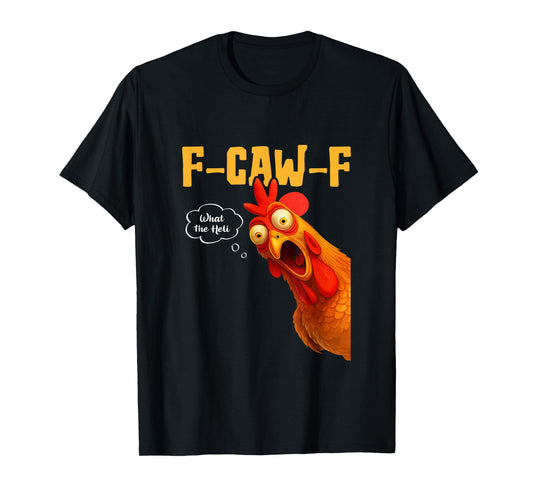 F-Caw-F What The-Heli Black Crow Black Bird Chicken Rooster T-Shirt