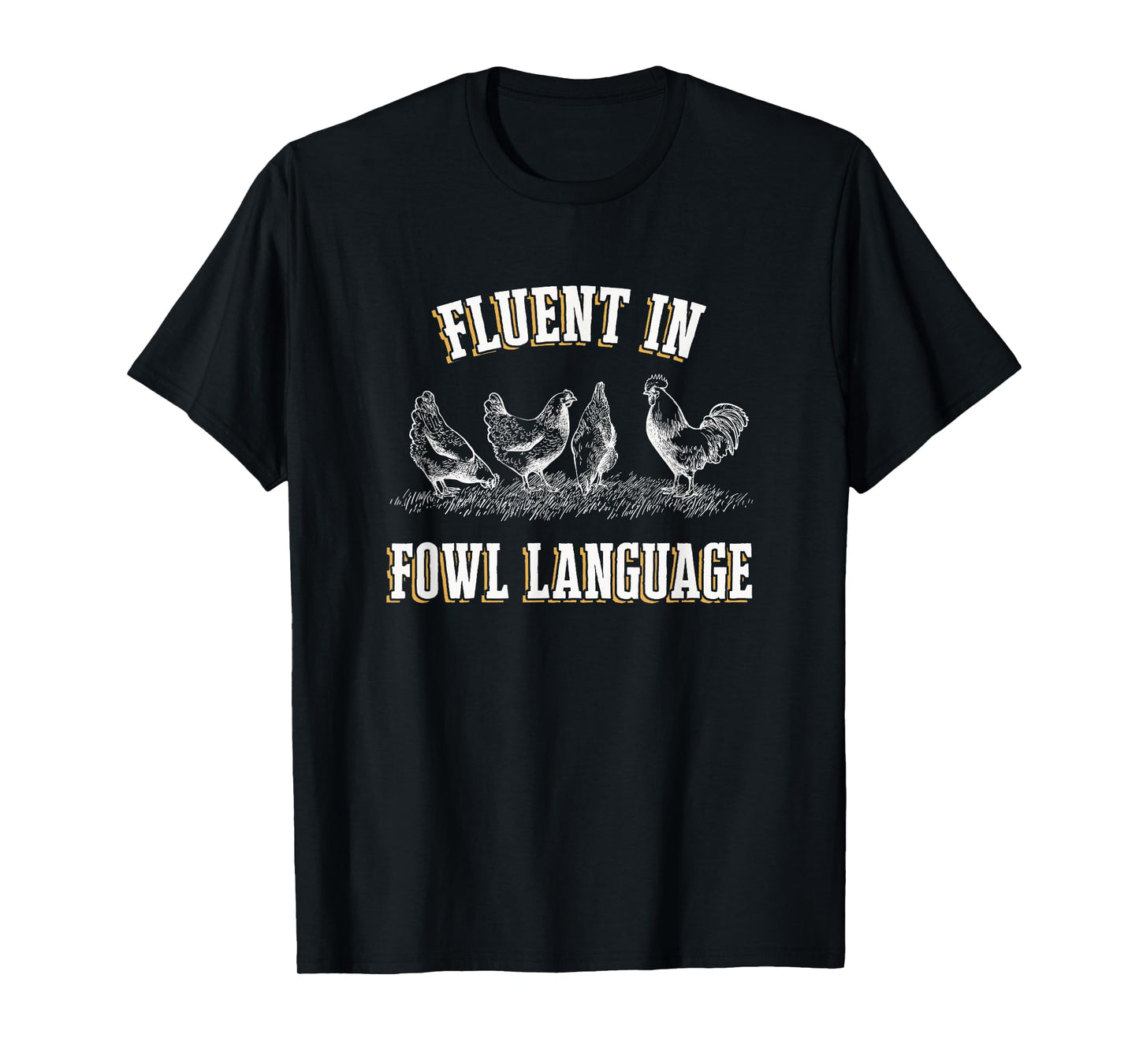 I Love My Chickens Fluent in Fowl Language Black Chicken-Themed T-Shirt