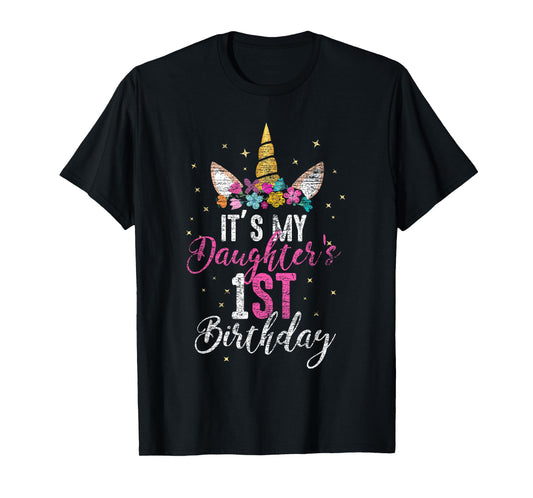Its My Daughters 1st Birthay Girl Gift Unicorn Birthday T-Shirt